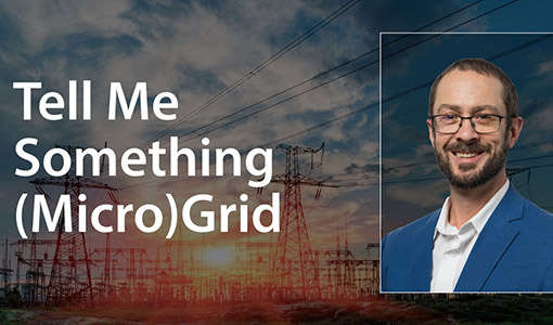 A portrait of a man overlayed on a photo of power lines next to the text "Tell Me Something (Micro)Grid
