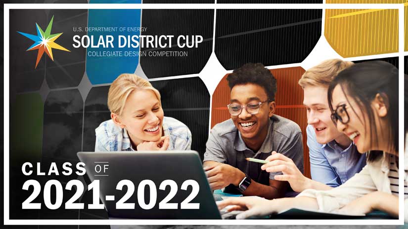 U.S. Department of Energy Solar District Cup Collegiate Design Competition - Class of 2020-2021