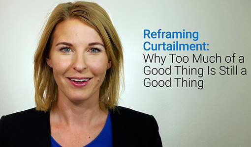 Reframing Curtailment: Why Too Much of a Good Thing Is Still a Good Thing