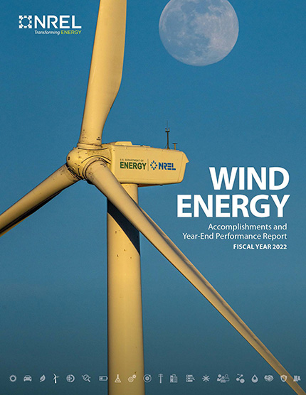 A wind turbine in front of a moon overlain with the NREL logo and the title Wind Energy Accomplishments and Year-End Performance Report Fiscal Year 2022.